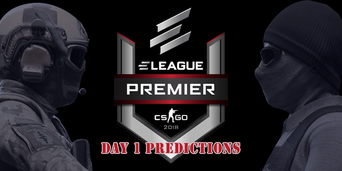 ELEAGUE CSGO Premier 2018 Day 1 Betting Predictions