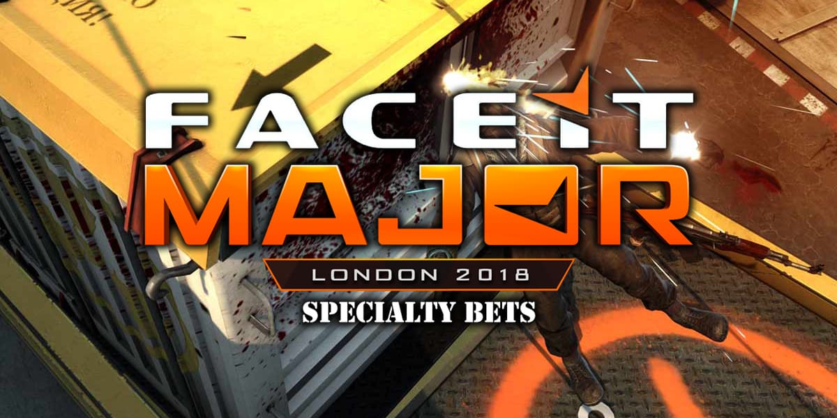 FACEIT Major: London 2018 Specialty Bets