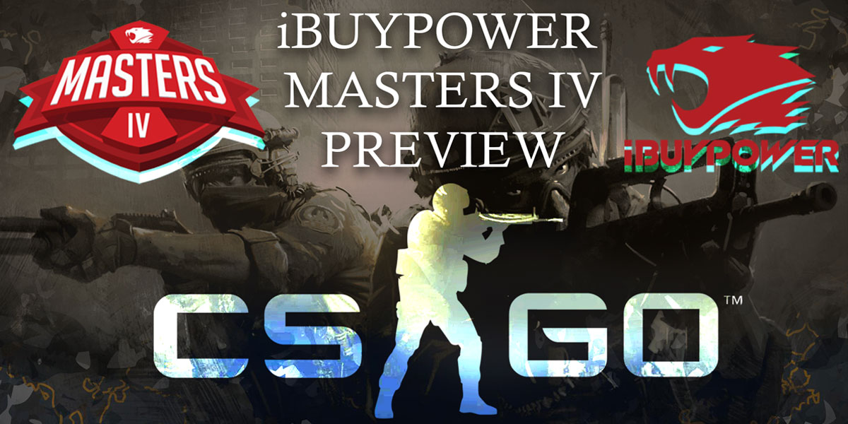 CS:GO iBUYPOWER Masters IV Preview